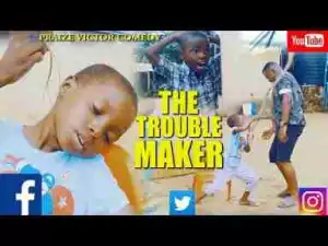 Video: Praize Victor Comedy – Trouble Maker